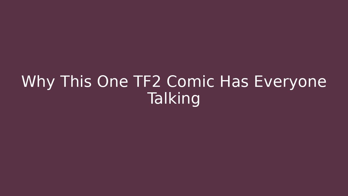 Why This One TF2 Comic Has Everyone Talking