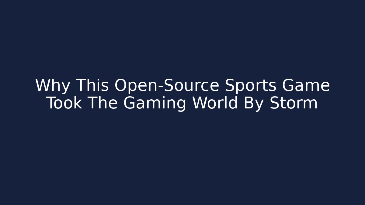 Why This Open-Source Sports Game Took The Gaming World By Storm