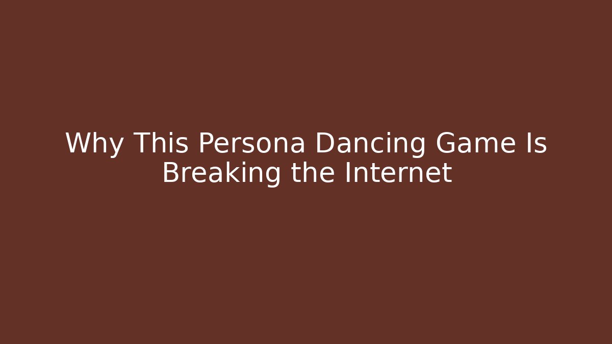 Why This Persona Dancing Game Is Breaking the Internet - Sports History Weekly