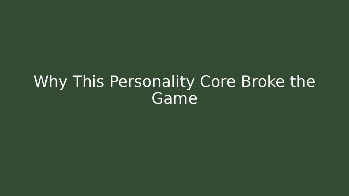 Why This Personality Core Broke the Game