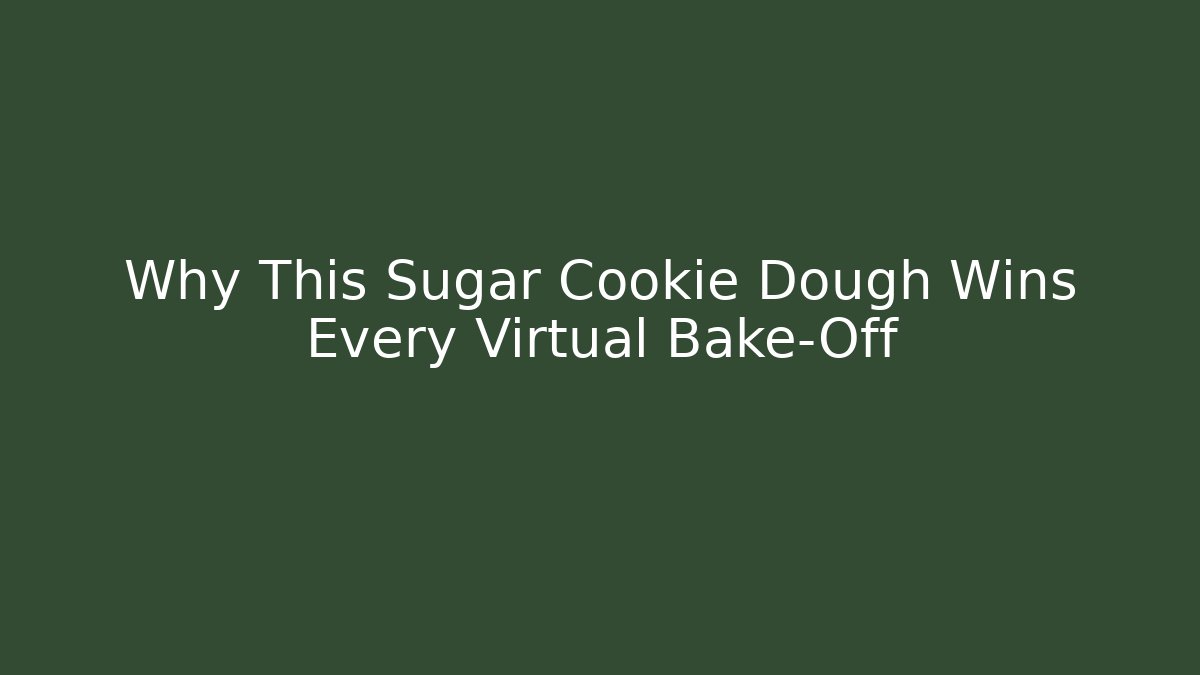 Why This Sugar Cookie Dough Wins Every Virtual Bake-Off