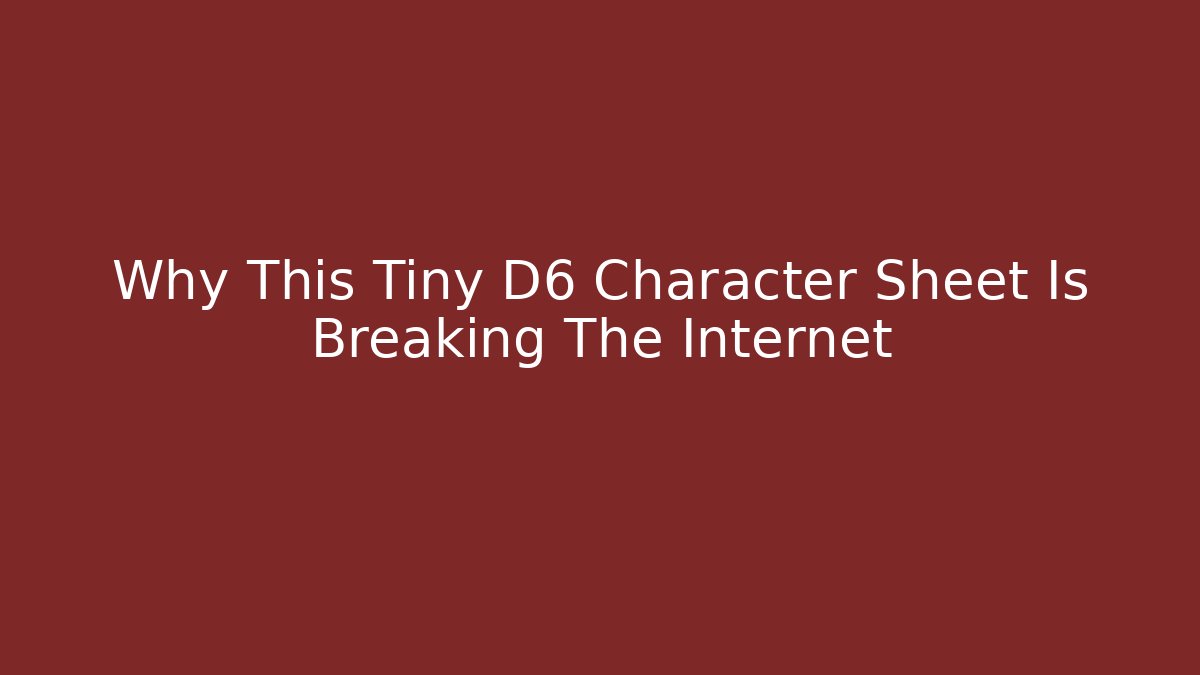 Why This Tiny D6 Character Sheet Is Breaking The Internet