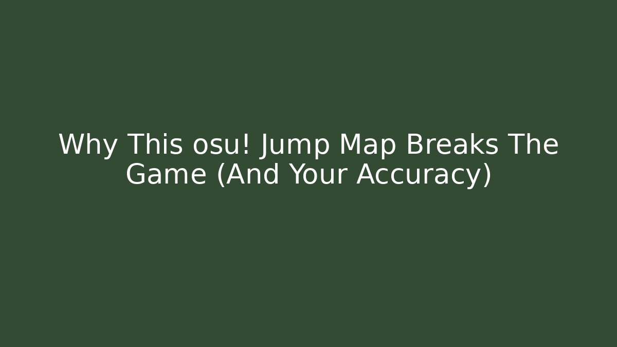 Why This osu! Jump Map Breaks The Game (And Your Accuracy) - Sports History Weekly