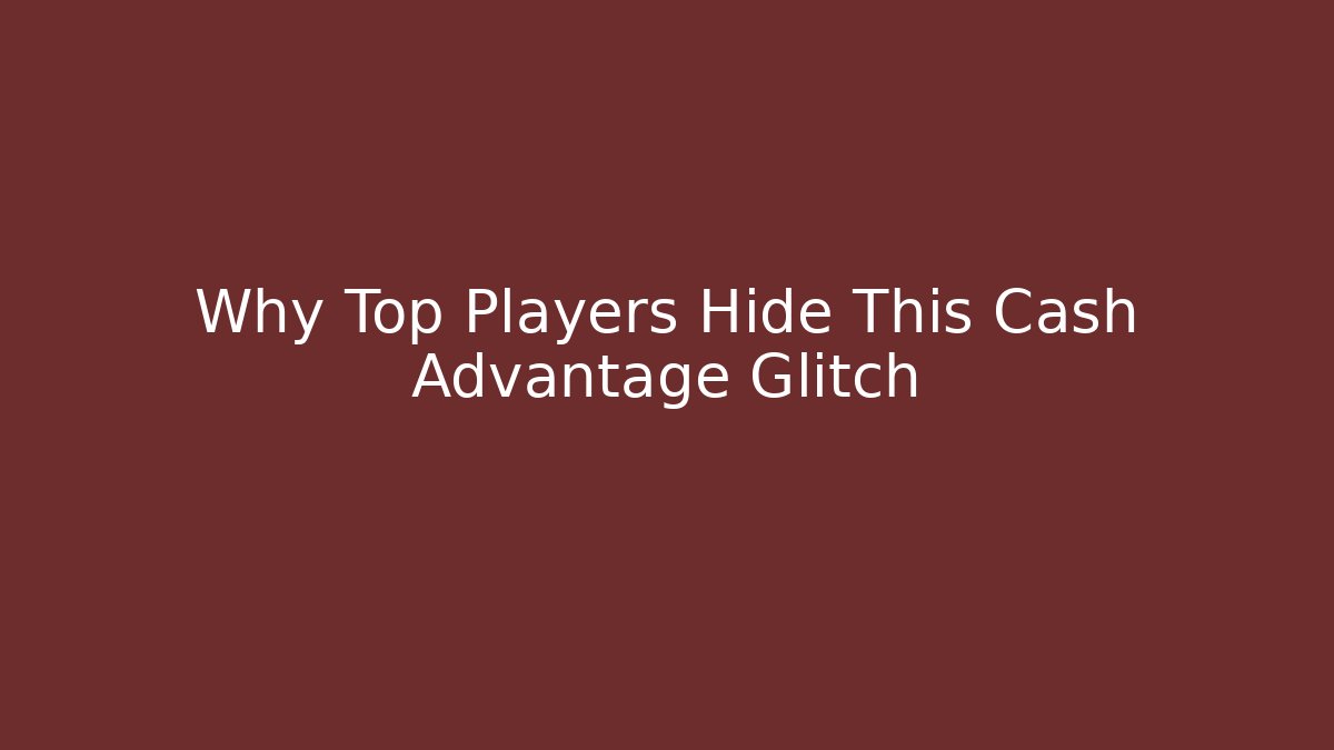 Why Top Players Hide This Cash Advantage Glitch