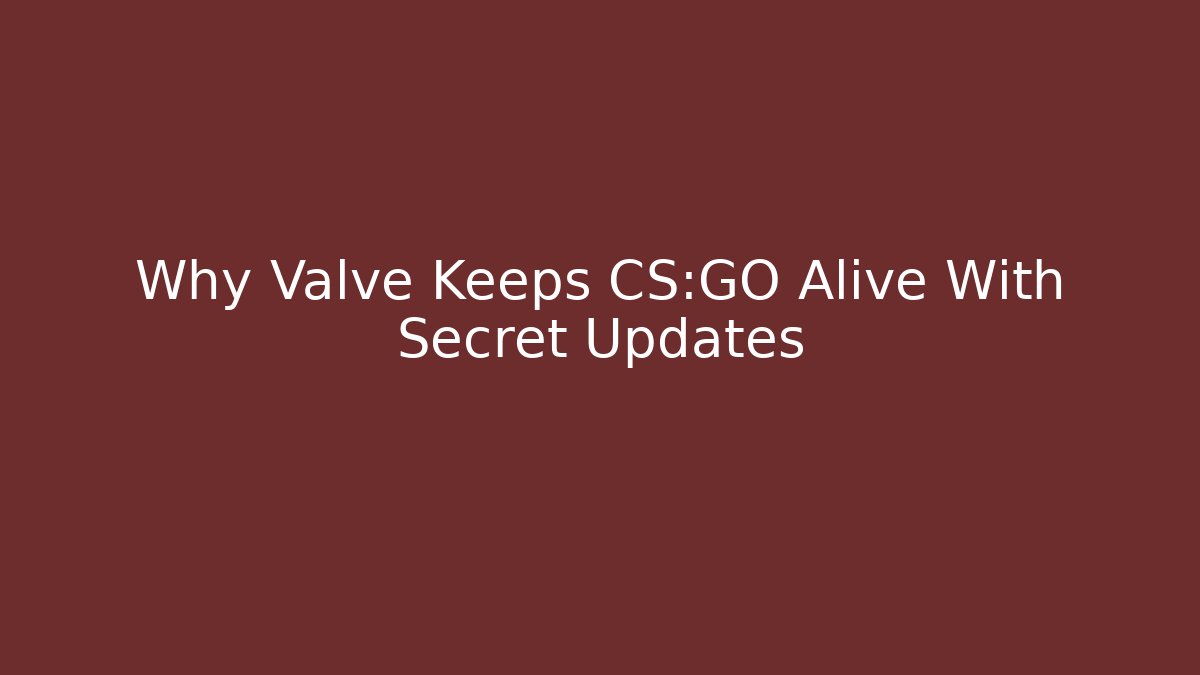 Why Valve Keeps CS:GO Alive With Secret Updates