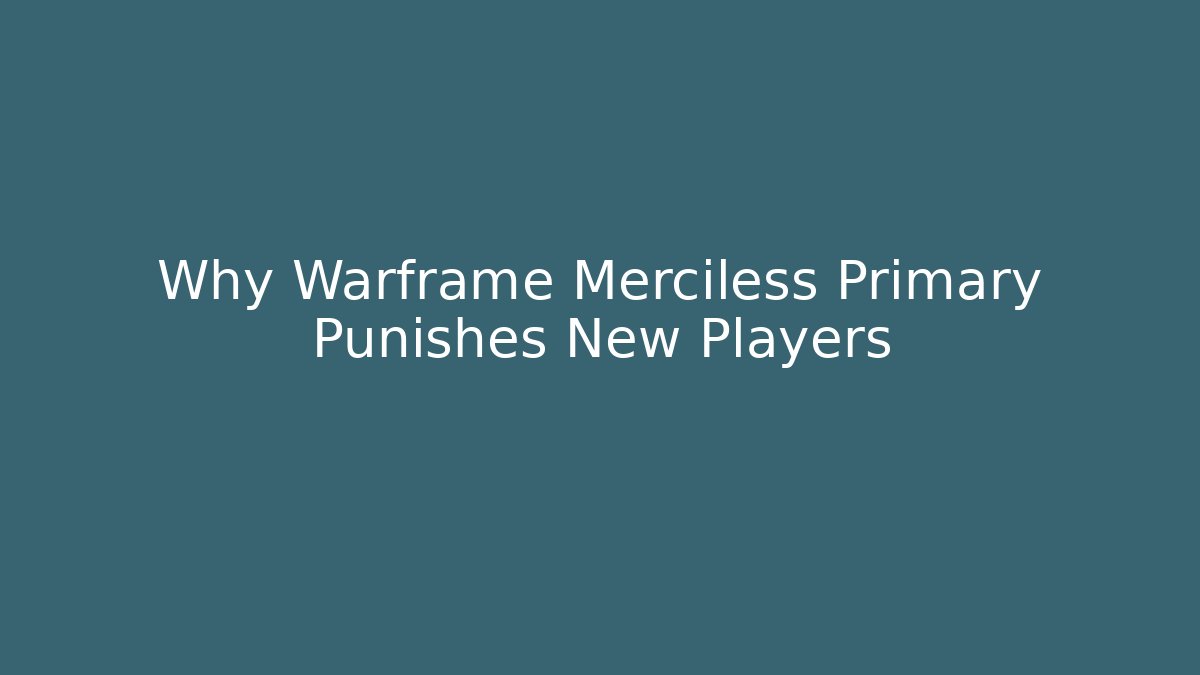 Why Warframe Merciless Primary Punishes New Players