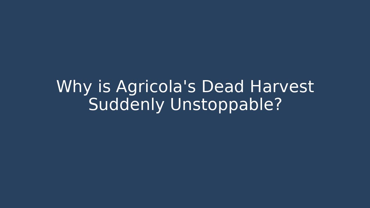 Why is Agricola's Dead Harvest Suddenly Unstoppable? - Sports History Weekly