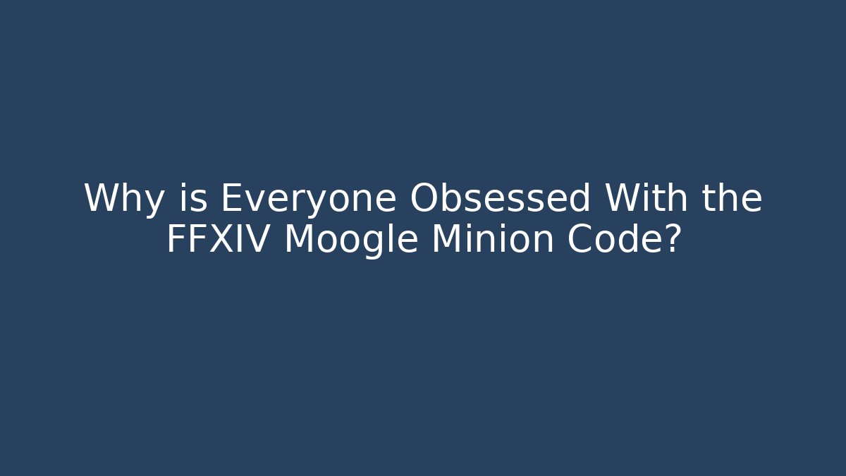 Why is Everyone Obsessed With the FFXIV Moogle Minion Code? - Sports History Weekly