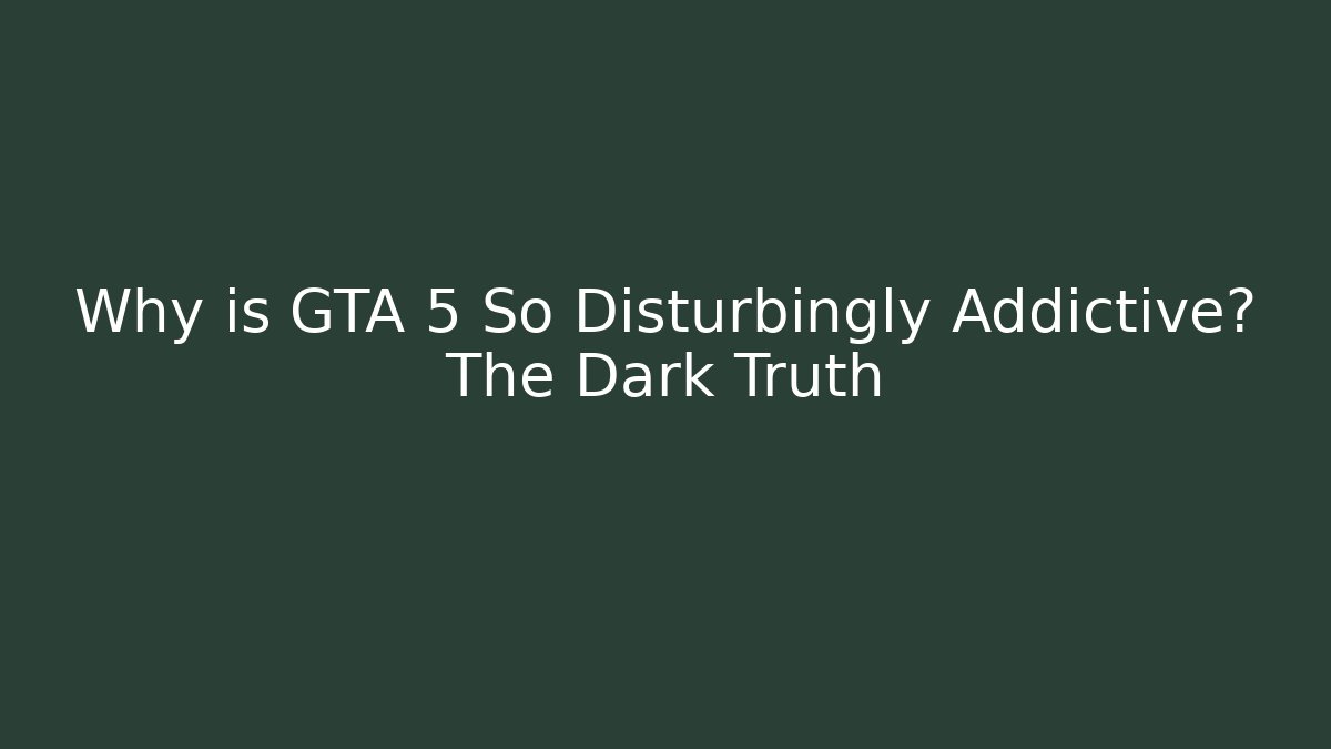 Why is GTA 5 So Disturbingly Addictive? The Dark Truth - Sports History Weekly