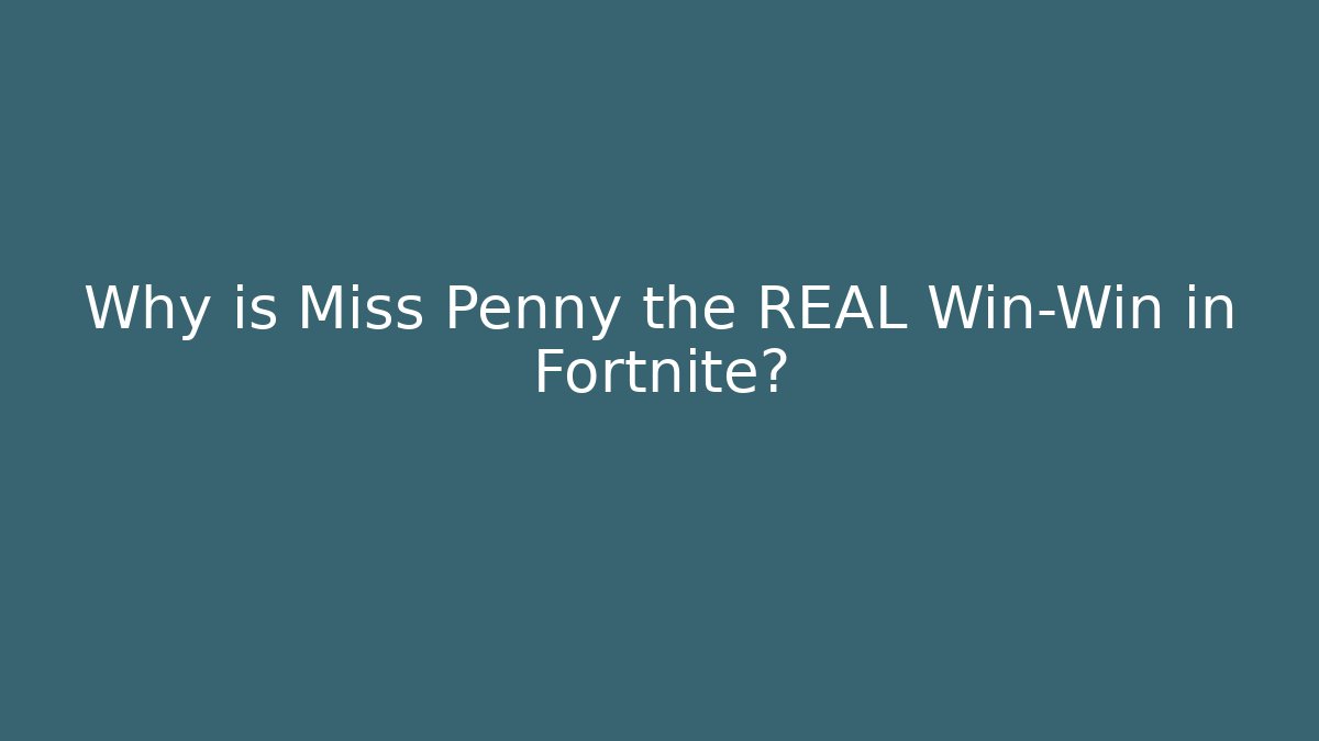Why is Miss Penny the REAL Win-Win in Fortnite? - Sports History Weekly