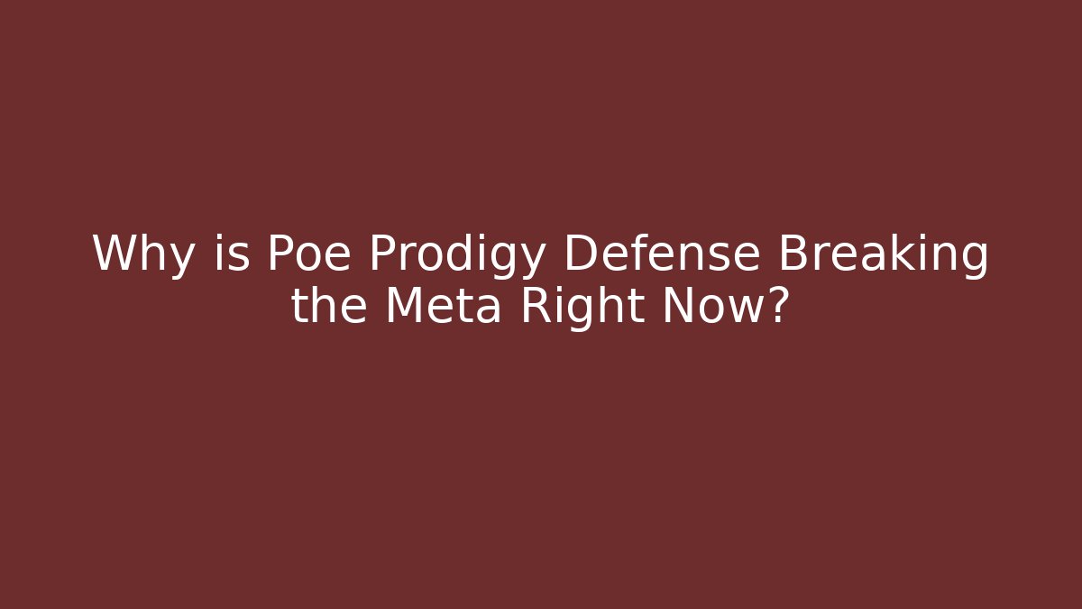 Why is Poe Prodigy Defense Breaking the Meta Right Now?