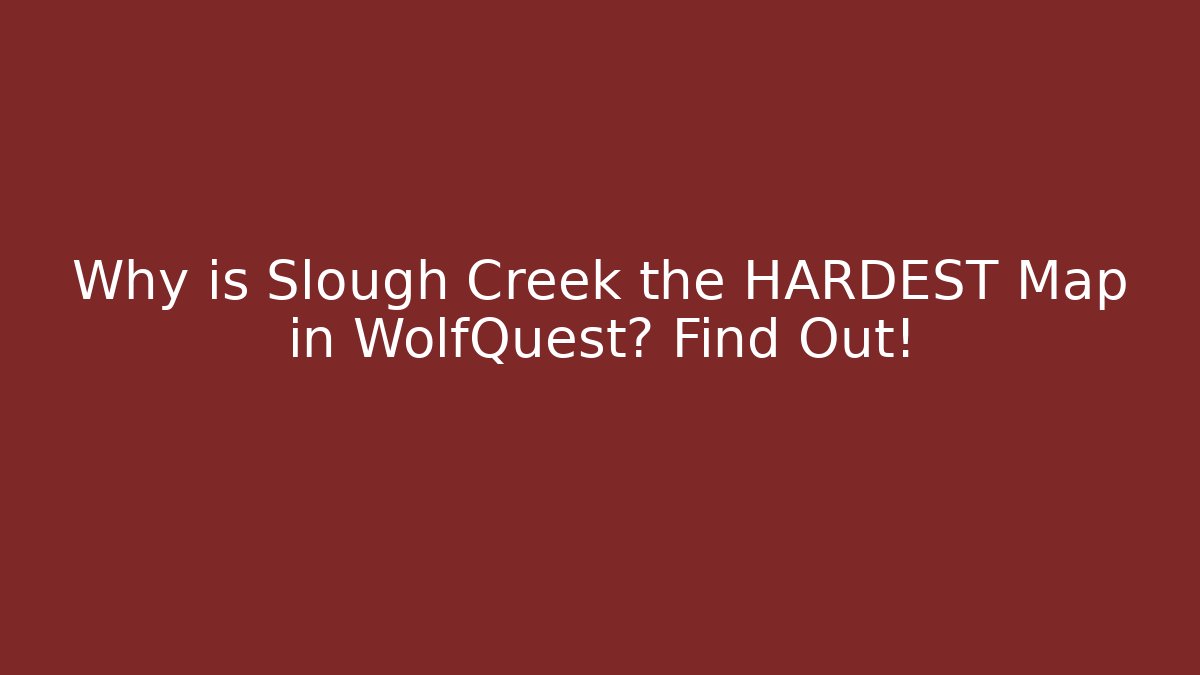 Why is Slough Creek the HARDEST Map in WolfQuest? Find Out!