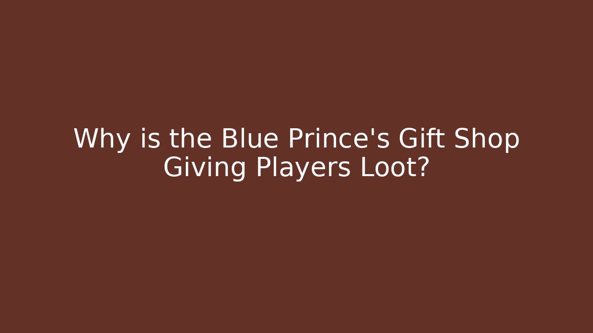 Why is the Blue Prince's Gift Shop Giving Players Loot?