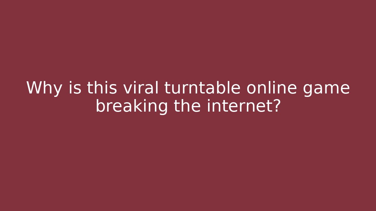 Why is this viral turntable online game breaking the internet?