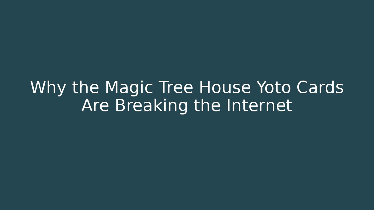 Why the Magic Tree House Yoto Cards Are Breaking the Internet