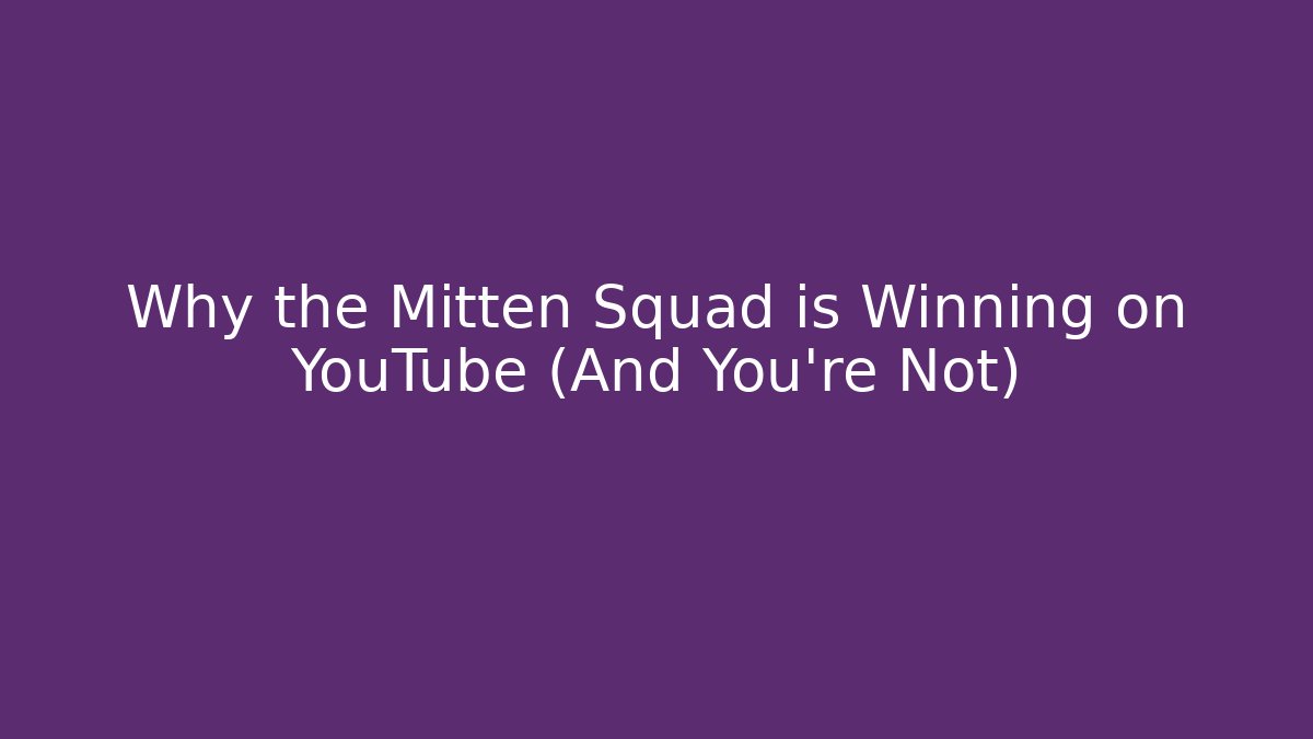Why the Mitten Squad is Winning on YouTube (And You're Not)