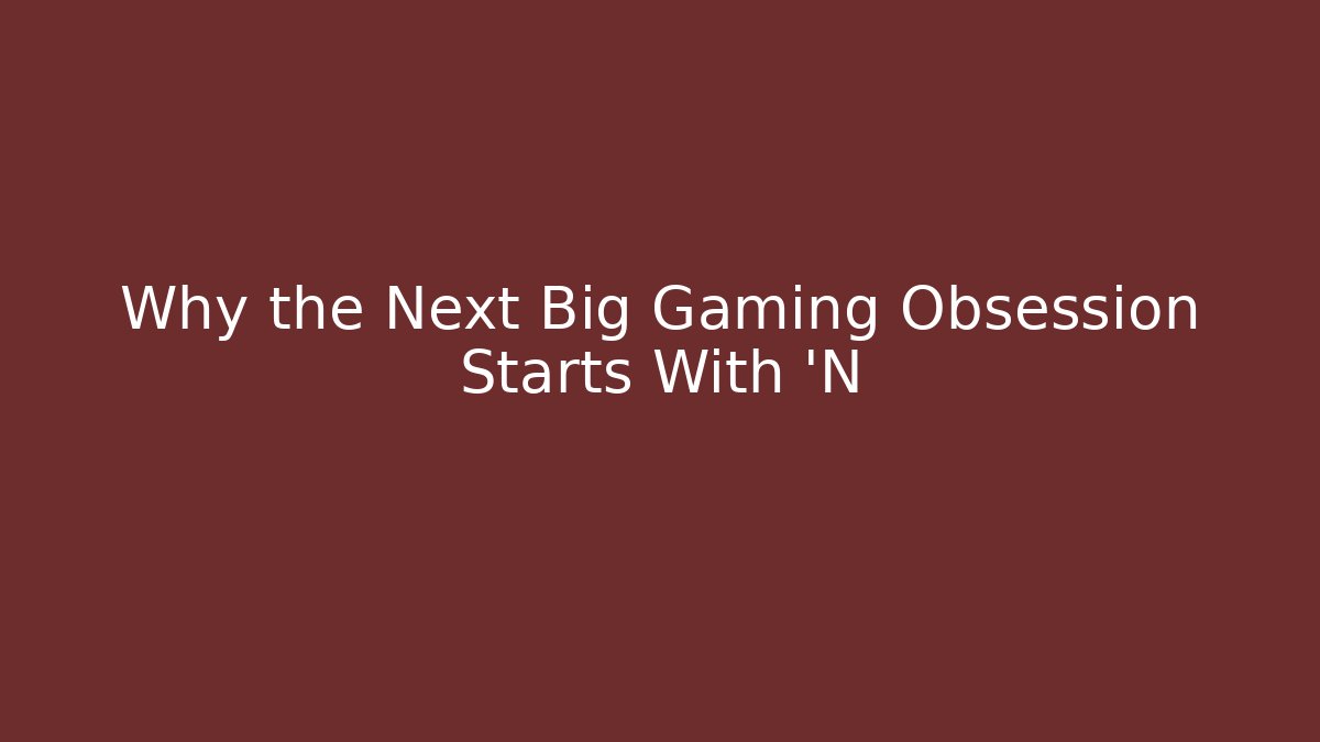 Why the Next Big Gaming Obsession Starts With 'N - Sports History Weekly