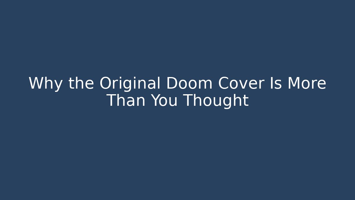 Why the Original Doom Cover Is More Than You Thought