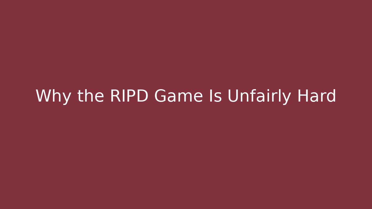 Why the RIPD Game Is Unfairly Hard