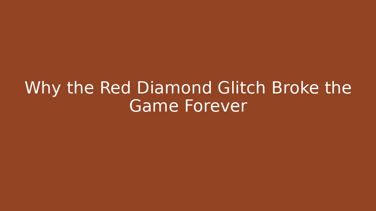 Why the Red Diamond Glitch Broke the Game Forever
