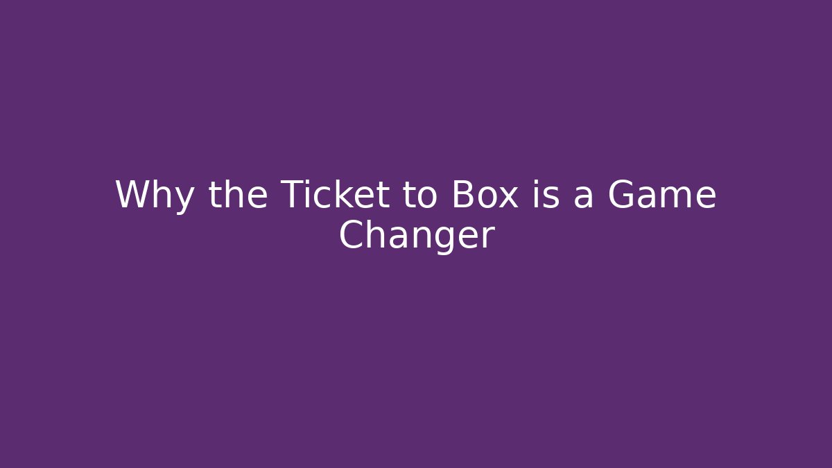 Why the Ticket to Box is a Game Changer - Sports History Weekly