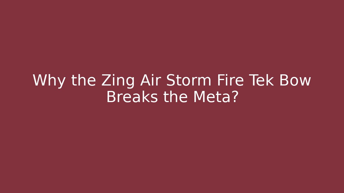 Why the Zing Air Storm Fire Tek Bow Breaks the Meta? - Sports History Weekly
