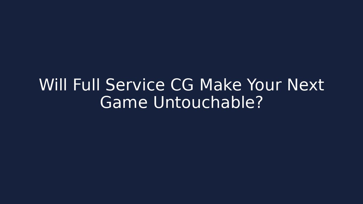 Will Full Service CG Make Your Next Game Untouchable?