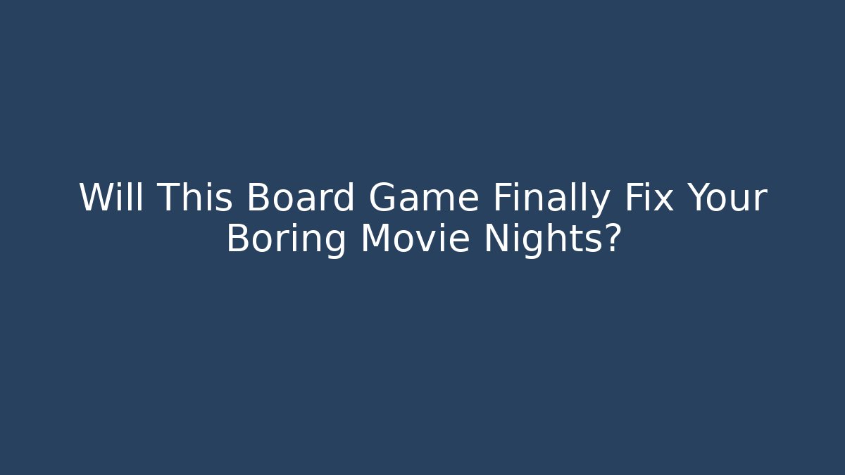 Will This Board Game Finally Fix Your Boring Movie Nights?