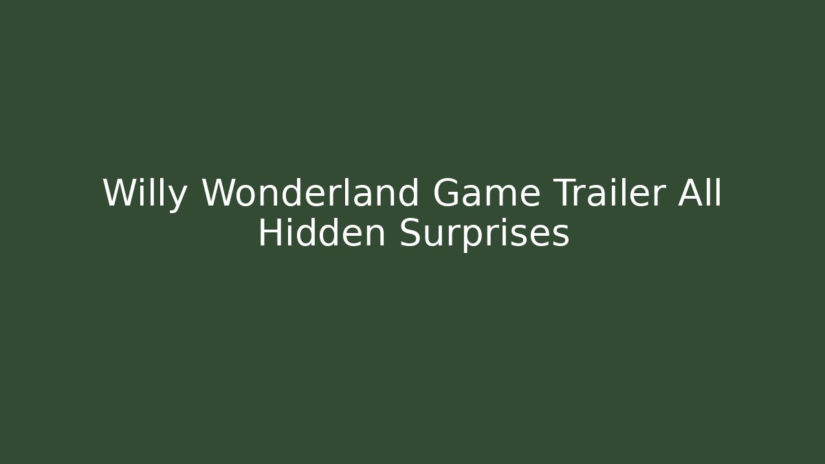 Willy Wonderland Game Trailer All Hidden Surprises - Sports History Weekly