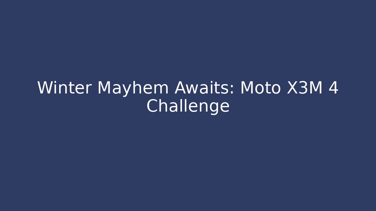 Winter Mayhem Awaits: Moto X3M 4 Challenge