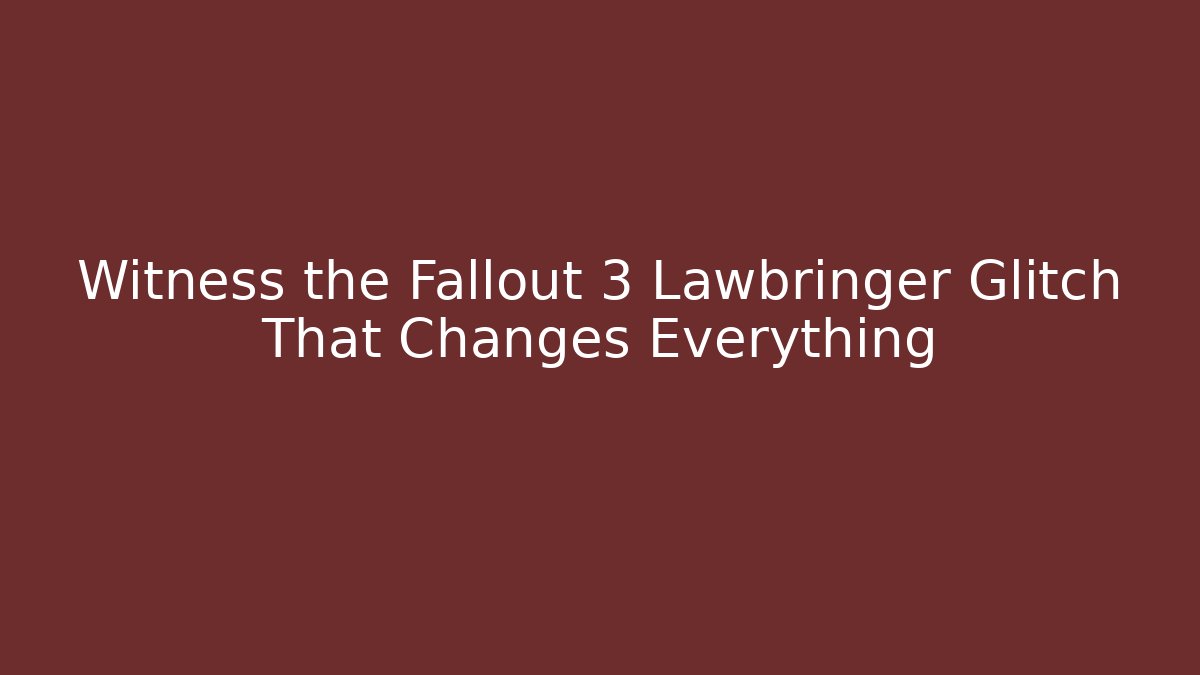 Witness the Fallout 3 Lawbringer Glitch That Changes Everything