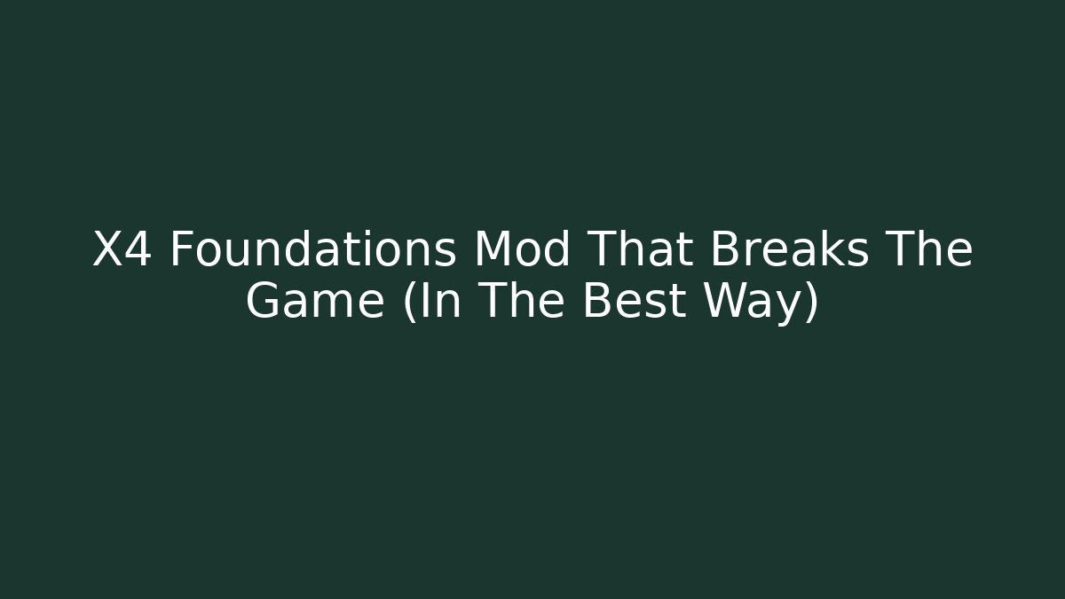 X4 Foundations Mod That Breaks The Game (In The Best Way)