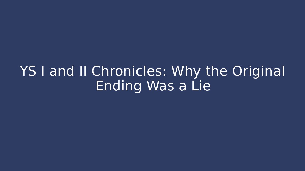 YS I and II Chronicles: Why the Original Ending Was a Lie - Sports History Weekly