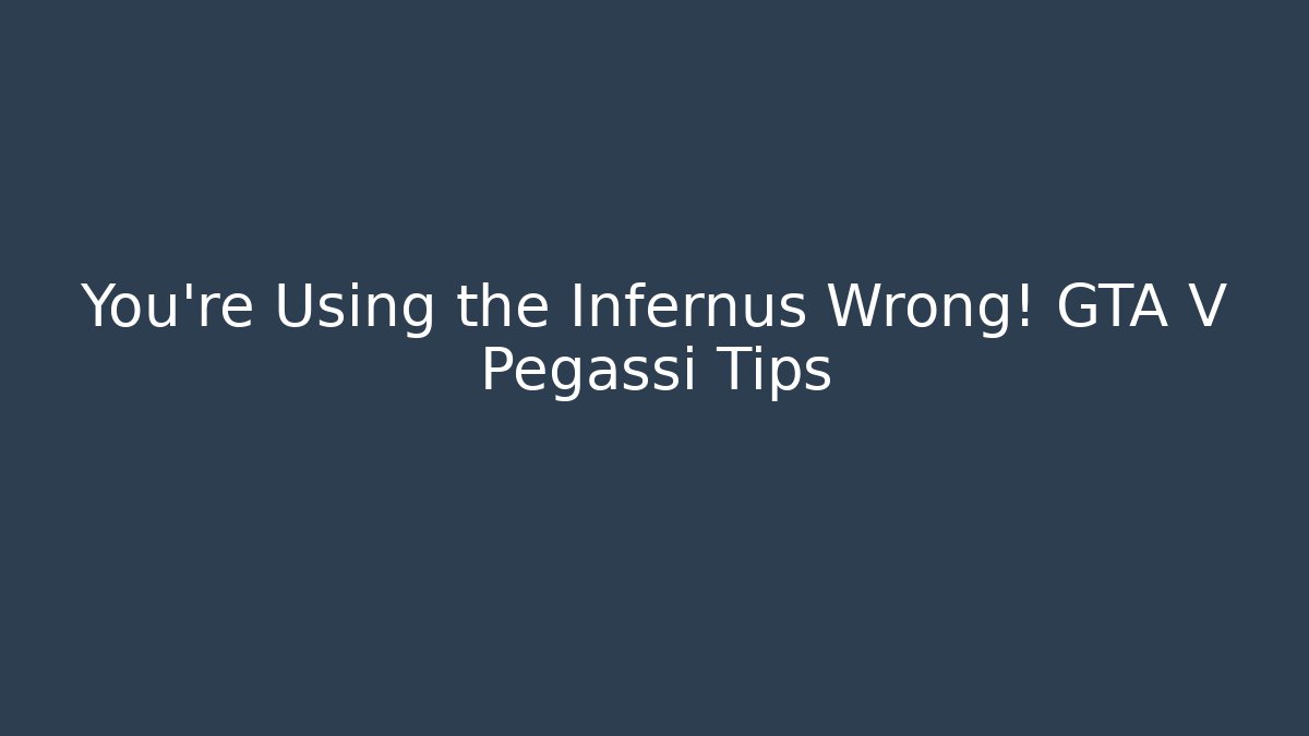 You're Using the Infernus Wrong! GTA V Pegassi Tips