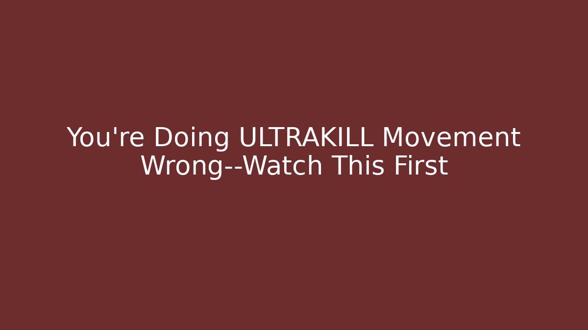 You’re Doing ULTRAKILL Movement Wrong—Watch This First