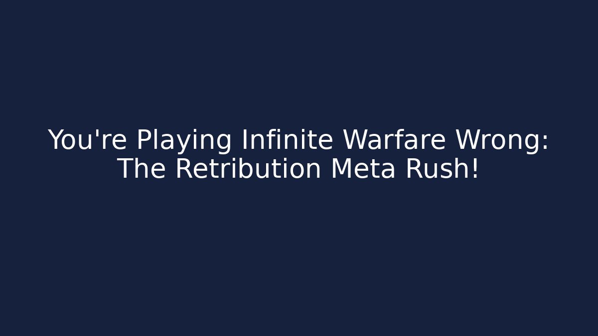 You’re Playing Infinite Warfare Wrong: The Retribution Meta Rush! - Sports History Weekly