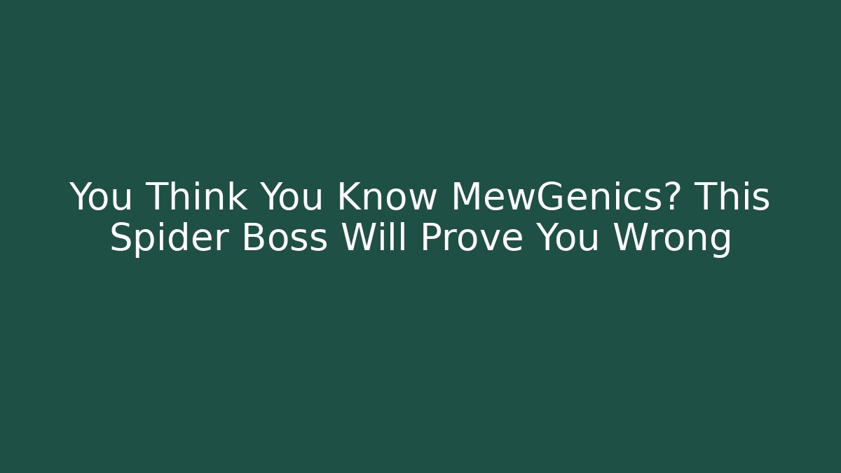 You Think You Know MewGenics? This Spider Boss Will Prove You Wrong
