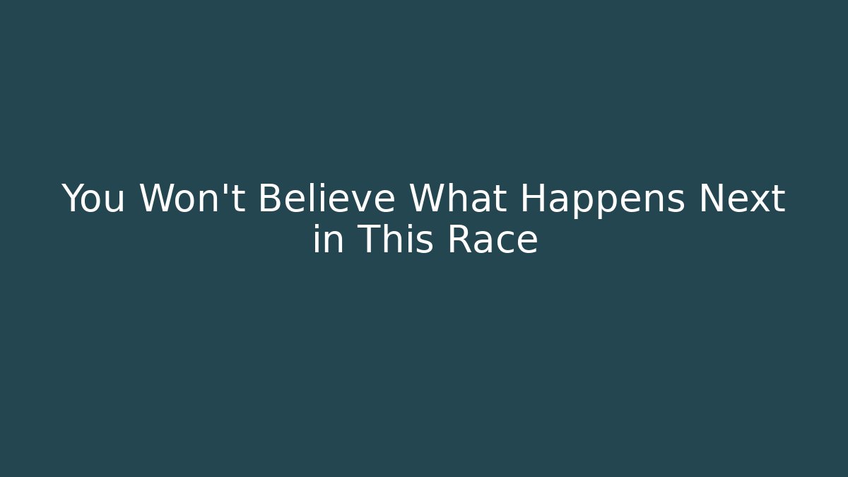 You Won't Believe What Happens Next in This Race - Sports History Weekly