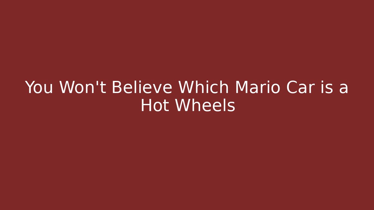 You Won't Believe Which Mario Car is a Hot Wheels