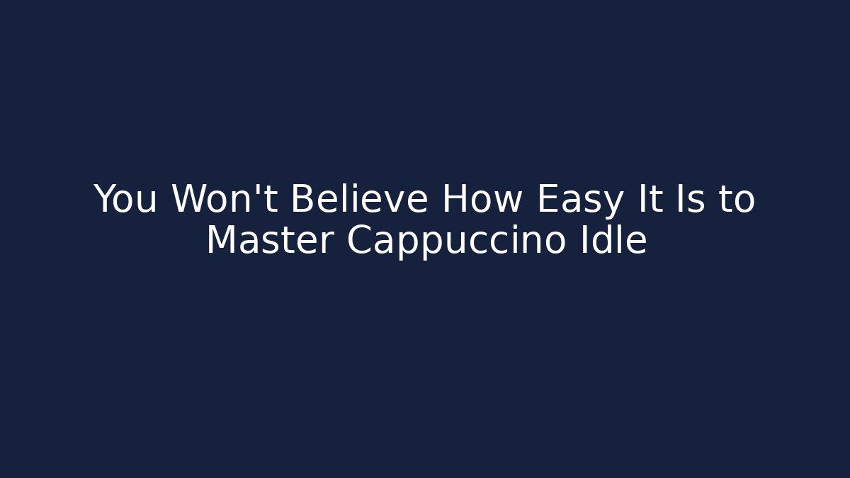 You Won’t Believe How Easy It Is to Master Cappuccino Idle - Sports History Weekly