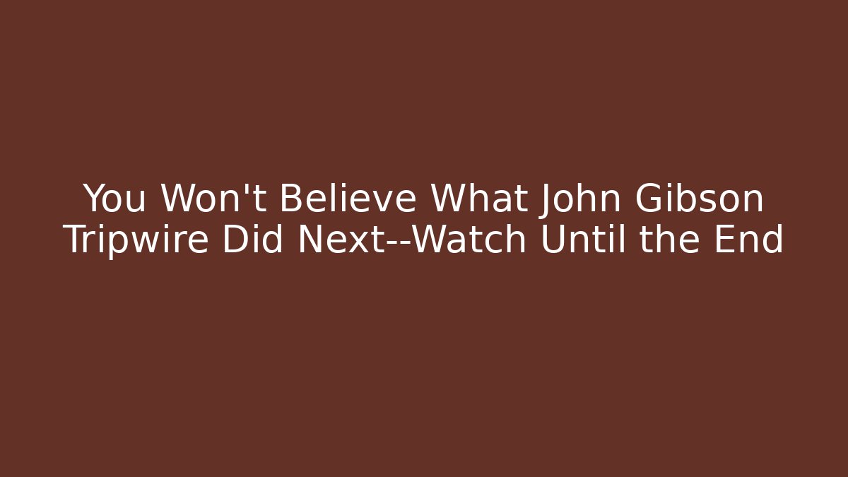You Won’t Believe What John Gibson Tripwire Did Next—Watch Until the End - Sports History Weekly