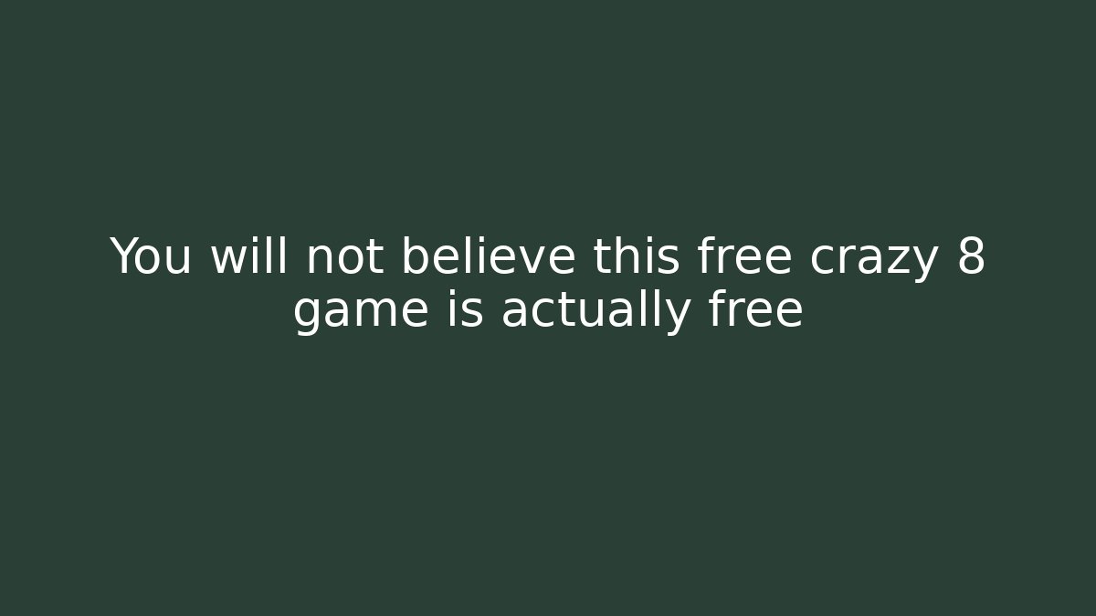 You will not believe this free crazy 8 game is actually free - Sports History Weekly