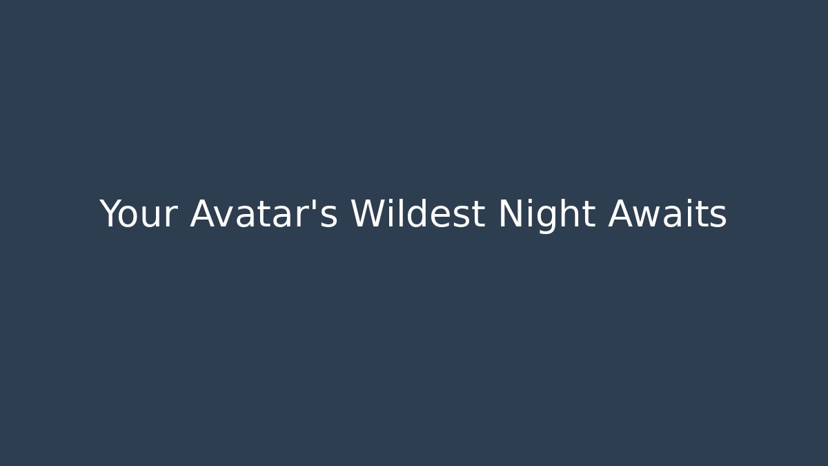 Your Avatar’s Wildest Night Awaits - Sports History Weekly