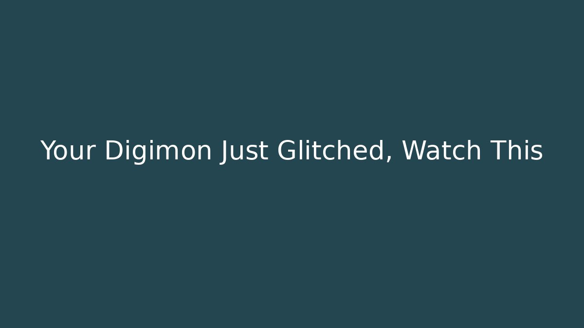 Your Digimon Just Glitched, Watch This