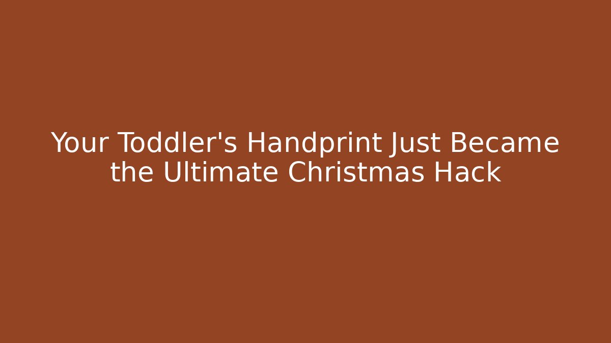 Your Toddler’s Handprint Just Became the Ultimate Christmas Hack