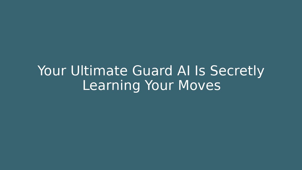 Your Ultimate Guard AI Is Secretly Learning Your Moves