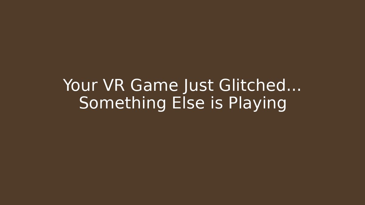 Your VR Game Just Glitched… Something Else is Playing - Sports History Weekly