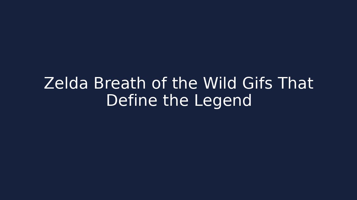 Zelda Breath of the Wild Gifs That Define the Legend