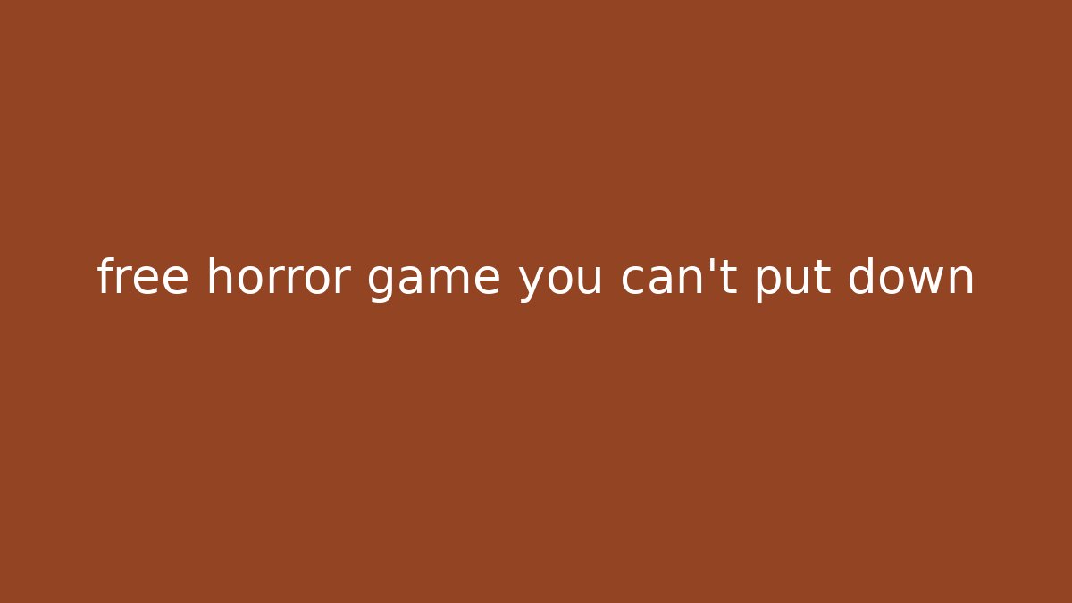 free horror game you can't put down - Sports History Weekly