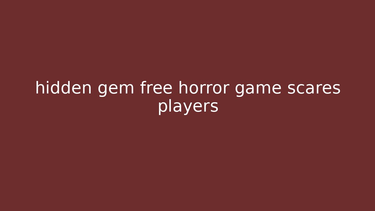 hidden gem free horror game scares players